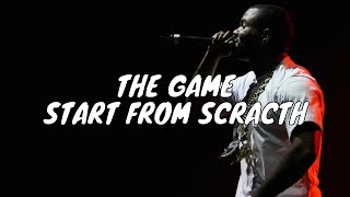 The Game - Start From Scratch (Lyrics)