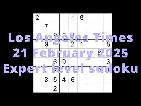 FLUKE WARNING (see comments) Sudoku solution – Los Angeles Times 21 February 2025 Expert level