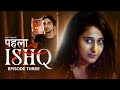 Pehla Ishq Part 2 New Hindi Webseries 2024