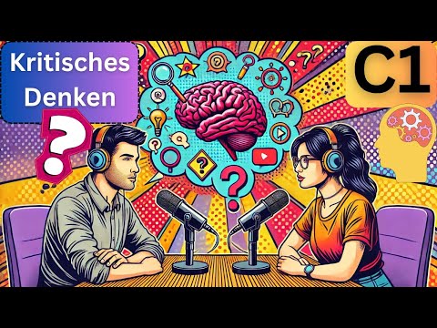 Was ist kritisches Denken? | Deutsch C1 | German C1 | Deutsch lernen durch Podcast | learn German