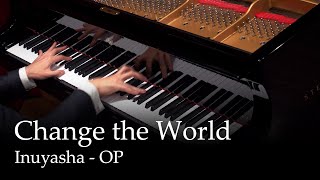 CHANGE THE WORLD - Inuyasha OP1 [Piano]