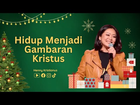 Hidup Menjadi Gambaran Kristus - Ps. Henny Kristianus