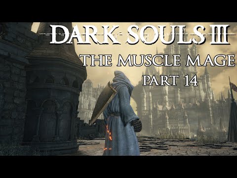 Dark Souls 3 Walkthrough: The Muscle Mage - Part 14