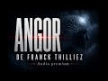 ANGOR DE FRANCK THILLIEZ... CHapitres 1,2,3....