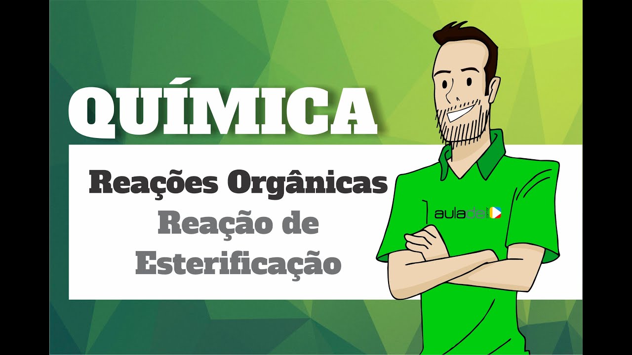Química - Reações Orgânicas: Reação de esterificação