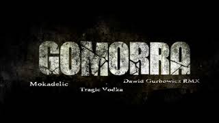 Mokadelic -Tragic vodka (Dawid Gurbowicz remix) Gomorra 3 music remix