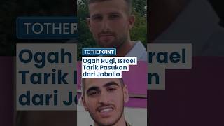 Usai 2 Tentaranya Tewas di Jabalia, Israel Tarik Mundur Pasukannya karena Tak Mau Rugi Lebih Banyak