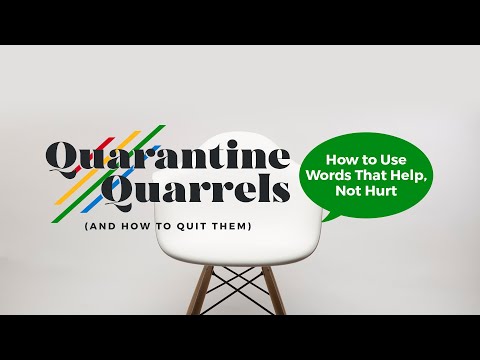 Quarantine Quarrels - [Part 2] How to Use Words That Help, Not Hurt