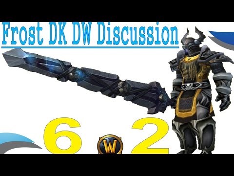 6.2 Frost DK PvP - Is DW Viable? - Play Style Discussion (PTR)