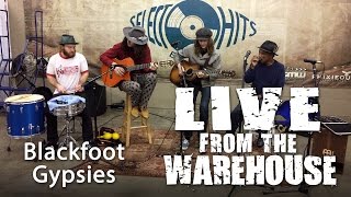 Blackfoot Gypsies  - Live From The Warehouse