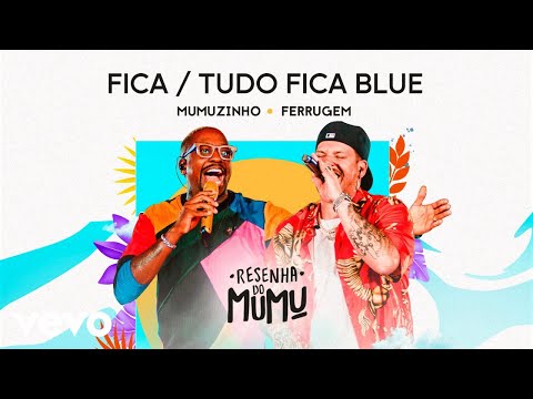 Mumuzinho, Ferrugem - Fica / Tudo Fica Blue (Resenha do Mumu)