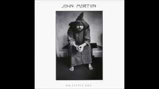 John Martyn -- I Don't Want To Know (album: No Little Boy)