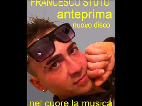 FRANCESCO STUTO ANTEPRIMA nel cuore la musica FRANCESCO STUTO