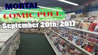 Weekly Mortal Comic pull September 20th, 2017 extended cut!!!