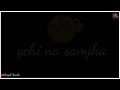 Haseeno Ne Bulaya Whatsapp Status