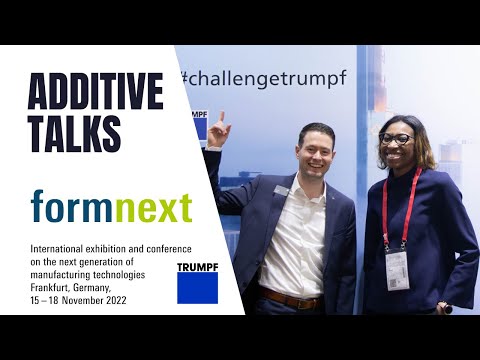 Formnext 2022 - Trumpf : Applications that enable Additive Manufacturing to deliver on its promise