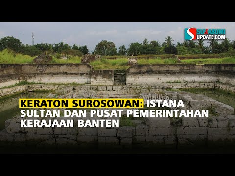 Keraton Surosowan: Istana Sultan dan Pusat Pemerintahan Kerajaan Banten