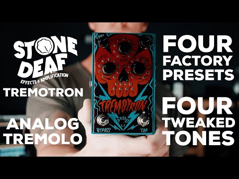Stone Deaf FX Tremotron - 4 Factory Presets, 4 Tweaked Tones