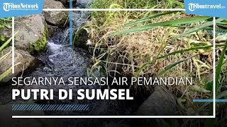 Segarnya Sensasi Air Pemandian Putri, Wisata di Sumsel yang Airnya Tak Pernah Surut & Sangat Jernih