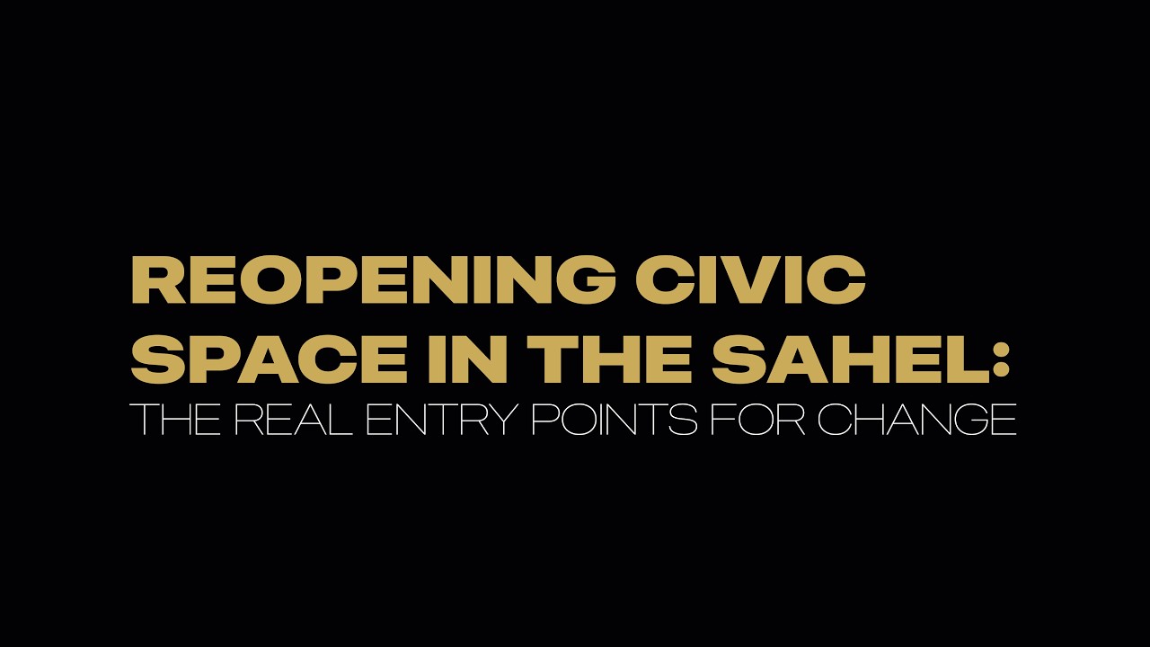 Reopening Civic Space in The Sahel: The Real Entry Points for Change