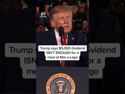 Trump says $5,000 dividend ISN'T ENOUGH for a meal at Mar-a-Lago