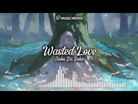 John De Sohn - Wasted Love (ft. Andrelli & Rasmus Hagen)
