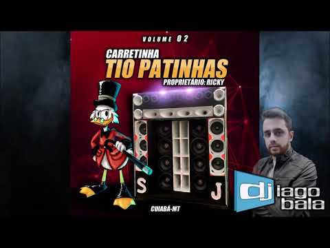 CD CARRETINHA TIO PATINHAS VOL. 02 CUIABÁ-MT - DJ IAGO BALA