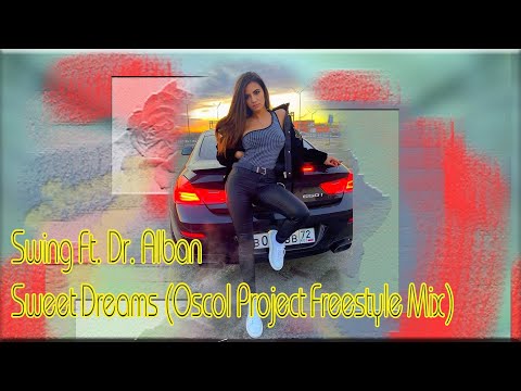 😎Swing Ft. Dr. Alban - Sweet Dreams (OSCOL PROJECT Freestyle Mix)😎