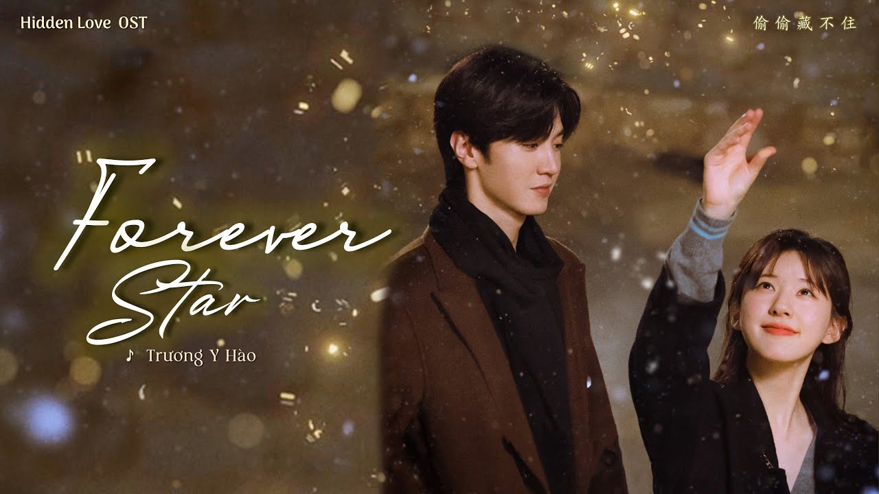 [Vietsub+Lyrics] Forever Star - Trương Y Hào (张洢豪) | OST Hidden Love《偷偷藏不住》Vụng Trộm Không Thể Giấu