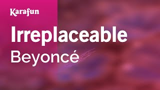 Irreplaceable - Beyoncé | Karaoke Version | KaraFun