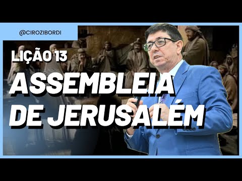 Assembleia de Jerusalém | Lição 13 | A Igreja em Jerusalém | Lições Bíblicas