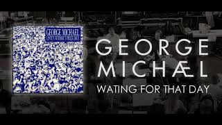 George Michael   '' Waiting for That Day ''
