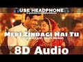 Meri Zindagi Hai Tu (8D Audio) Jubin Nautiyal,Neeti M|Satyameva Jayate 2,John A,Divya|HQ 3D Surround