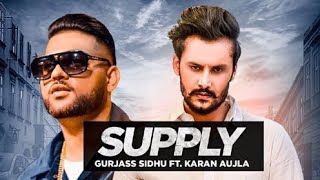 Gurjas Sidhu / Karan aujla/supply / latest Punjabi