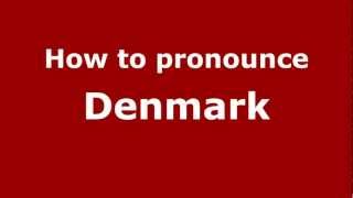 How to pronounce Denmark