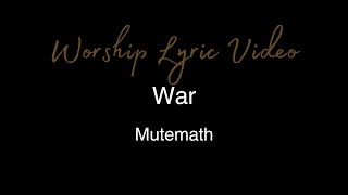 Mutemath - War - Worship Lyric Video