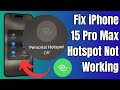 How To Fix Personal Hotspot Not Working on iPhone 15 Pro Max in iOS 17