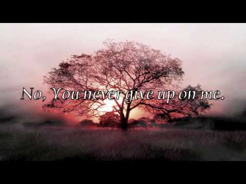 Never Give Up On Me, Josh Bates *lyrics!*
