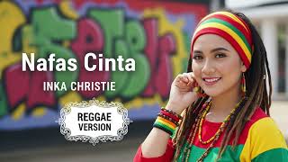 Download lagu NAFAS CINTA - Inka Chirstie | Cover Reggae Version mp3