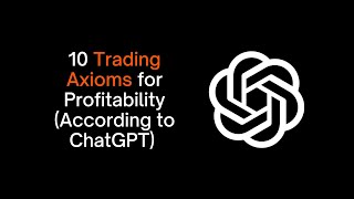 10 Trading Axioms for Profitability (According to ChatGPT)