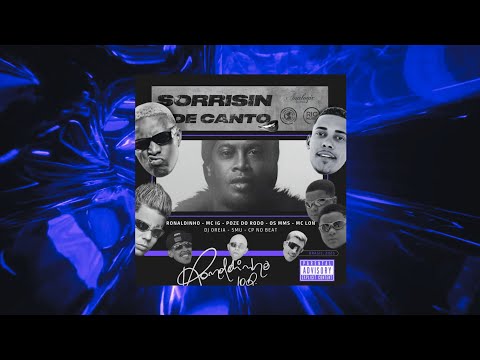 SORRISIN DE CANTO -  MC Poze do Rodo, MC IG, MC Lon, Os MMs, DJ Oreia, SMU e CP no Beat
