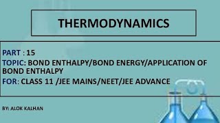 Bond Enthalpy/Bond Energy/Application of Bond Enthalpy/Thermodynamics/Class 11/Part 15