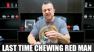 My Last Time Chewing Red Man