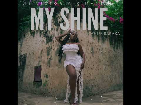 Victoria Kimani - MY SHINE ft. Joshua Baraka (Official Audio)