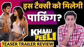 Khaali Peeli Teaser REVIEW | Ishaan | Ananya Pandey | RJ Raunak | Baua