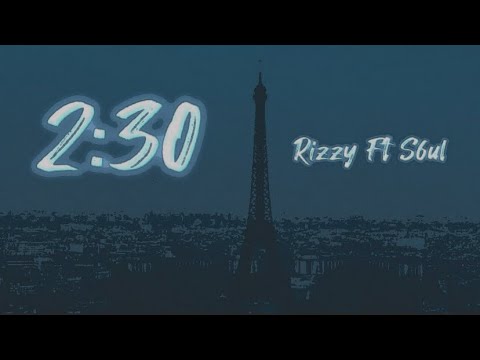 2:30 Am  Rizzy Ft S6ul