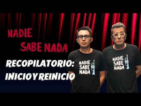 Nadie Sabe Nada | Inicio y reinicio