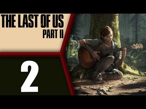 The Last of Us Part II playthrough pt2 - Time For Some Fun Improved Gameplay!