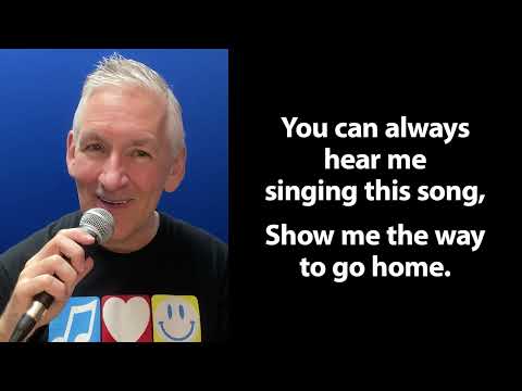 Singalong Version of “Show Me the Way to Go Home”