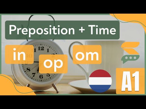 Om, In, Op | Dutch Prepositions and Time | Dutch Grammar